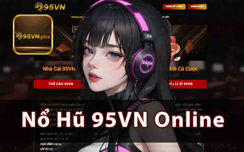 Nổ Hũ 95VN là gì?